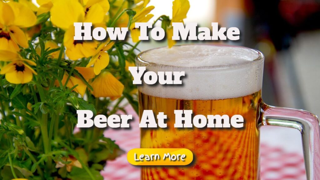 how to make your beer at home