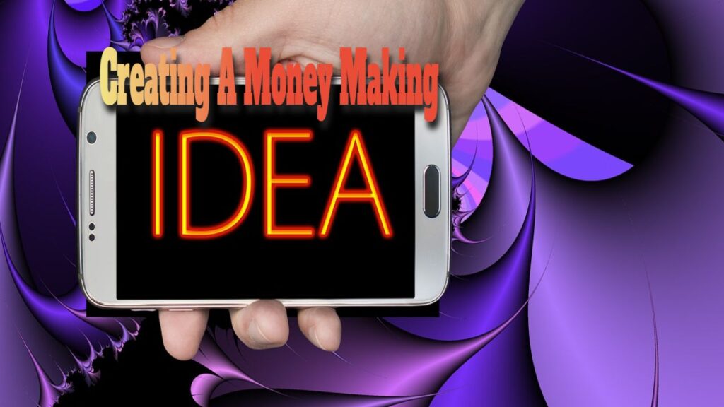 creating a money making idea