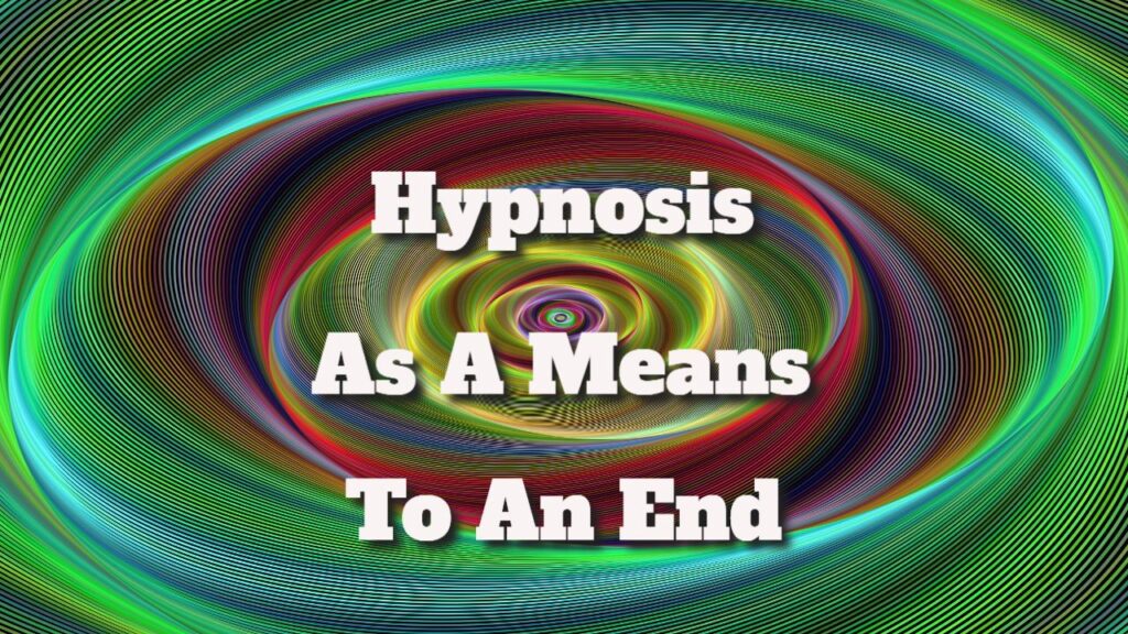 hypnosis as a means to an end