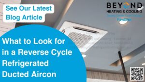 What to Look for in a Reverse Cycle Refrigerated Ducted Aircon